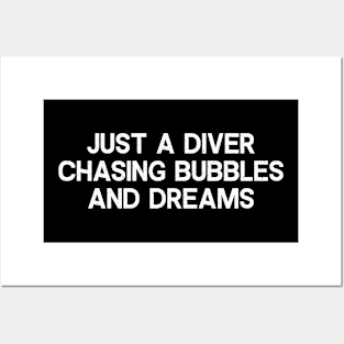 Just a Diver, Chasing Bubbles and Dreams Posters and Art